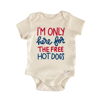 I'm Only Here for the Free Hot Dogs -  Baby Boy Girl Clothes  Bodysuit Funny Cute