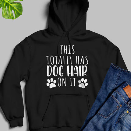 This Totally Has Dog Hair on It Hoodie