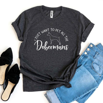 I Just Want to Pet All the Dobermans T-Shirt