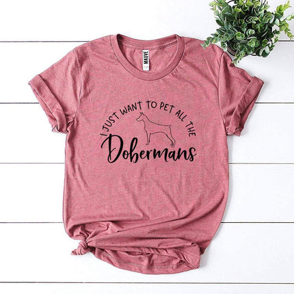 I Just Want to Pet All the Dobermans T-Shirt
