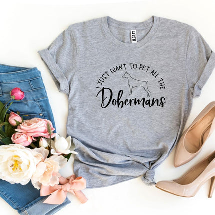 I Just Want to Pet All the Dobermans T-Shirt