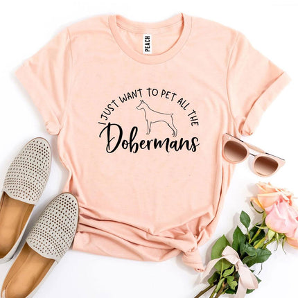 I Just Want to Pet All the Dobermans T-Shirt