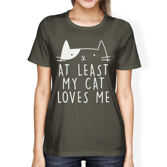 At Least My Cat Loves Womens Dark Grey T-Shirt Cat Lovers Gift Idea