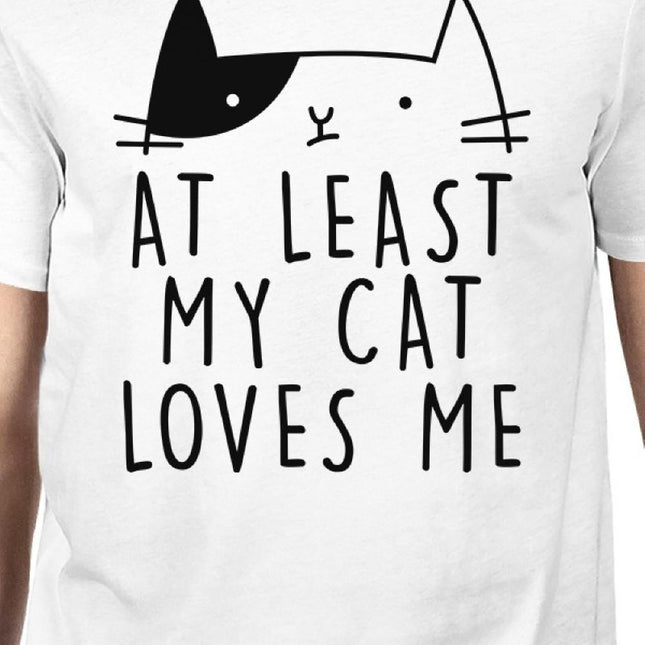 At Least My Cat Loves Me Mens White T-Shirt Cute Cat Design for Him