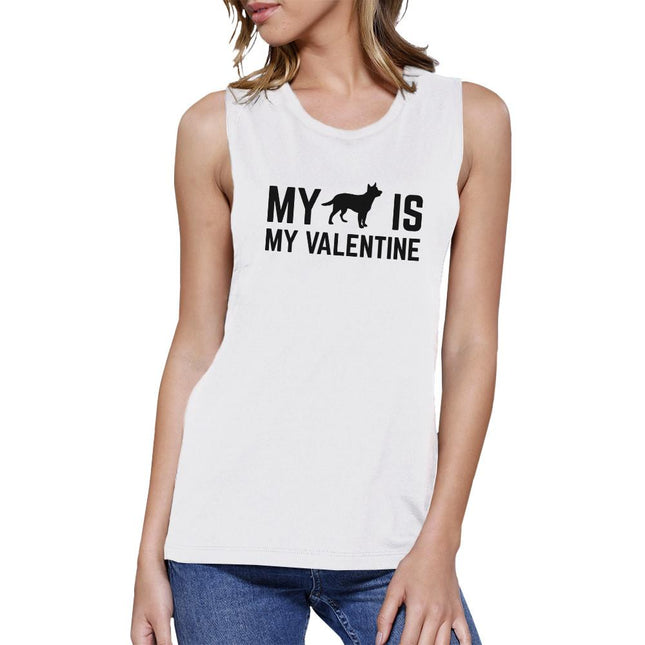 My Dog My Valentine Womens White Muscle Top Cute Gift for Dog Lover
