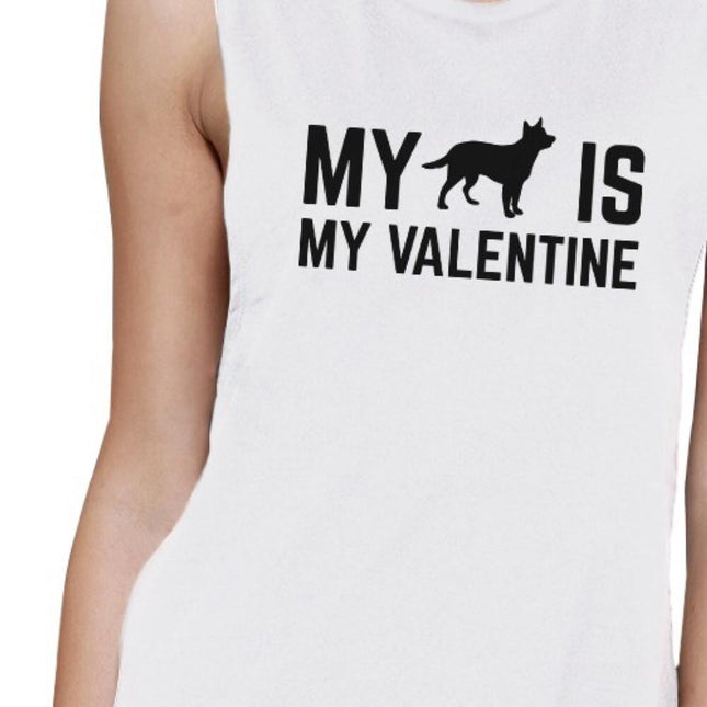 My Dog My Valentine Womens White Muscle Top Cute Gift for Dog Lover