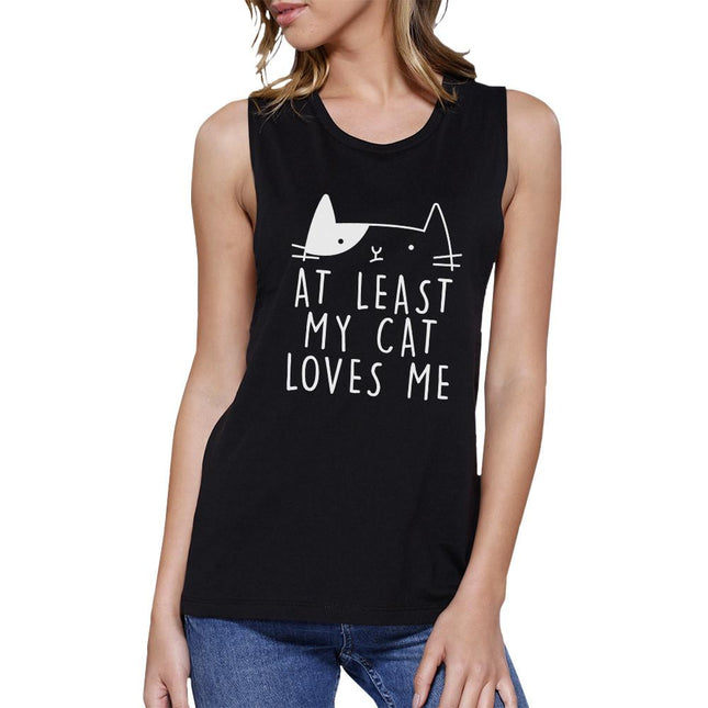 At Least My Cat Loves Me Women's Black Muscle Top for Cat Lovers