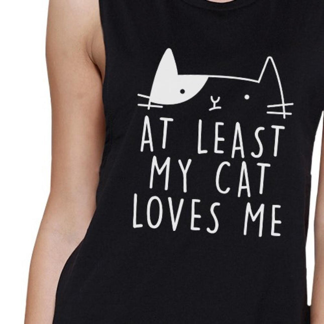 At Least My Cat Loves Me Women's Black Muscle Top for Cat Lovers
