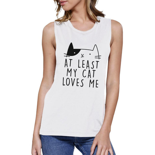 At Least My Cat Loves Me Women's White Muscle Top for Cat Lovers