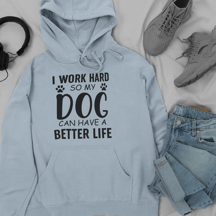 I Work Hard So My Dog Can Hoodie