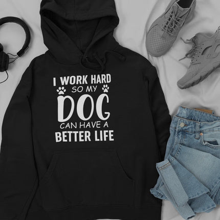I Work Hard So My Dog Can Hoodie