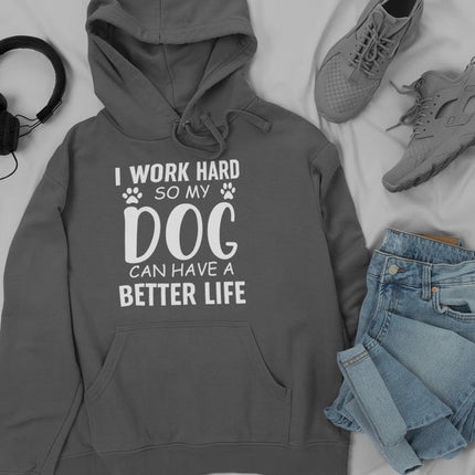 I Work Hard So My Dog Can Hoodie
