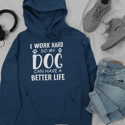 I Work Hard So My Dog Can Hoodie