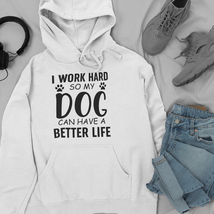 I Work Hard So My Dog Can Hoodie